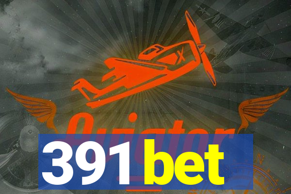 391 bet